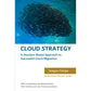 Cloud Strategy: A Decision-based Approach to Successful Cloud Migration (Architect Elevator Book Series)